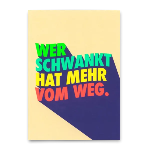 Postkarte "Wer schwankt hat mehr vom Weg" Deli Cards